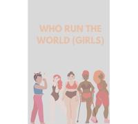 WHO RUN THE WORLD (GIRLS): WOMEN EMPOWERMENT NOTEBOOK