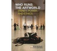 Who Runs the Artworld: Money, Power and Ethics (Management Policy and Educatio) - [Version Originale] Inconnu (Auteur)