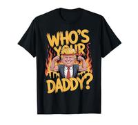 Who’s Your Daddy ? T-Shirt