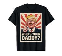Who’s Your Daddy ? T-Shirt