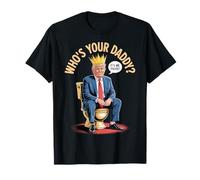 Who’s Your Daddy ? T-Shirt