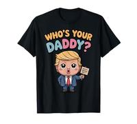 Who’s Your Daddy ? T-Shirt
