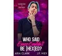 Who Said Execs Couldn’t Be HEXed?: An MM Grumpy/Sunshine Suspense Romcom