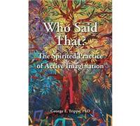 Who Said That The Spirited Practice of Active Imagination - Trippe PhD George E. - George E Trippe - Livre en Anglais Trippe PhD George E.Trippe PhD George E. (Auteur)