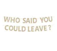 « WHO SAID YOU COULD LEAVE » Bannière, Drôle Bannière Retraite Décorations de Fête de Départ à la Retraite Bannière d'Adieu pour Collègue de Départ de Travail Articles de Fête (Or)