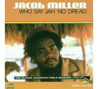 Who Say Jah No Dread: The Classic Augustus Pablo Sessions 1974-75 by Jacob Miller (2000-08-14)