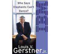 Who says elephants can't dance? Louis Gerstner (Auteur)