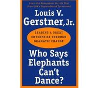 Who Says Elephants Can't Dance? Louis V. Gerstner (Auteur)