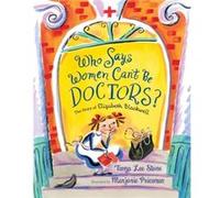 Who Says Women Cant Be Doctors The Story of Elizabeth Blackwell by Tanya Lee Stone Tanya Lee Stone (Auteur)
