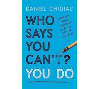 Who Says You Can’t? You Do: The life-changing self help book that's empowering people around the world to live an extraordinary life