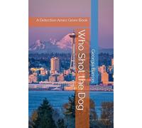 Who Shot the Dog: A Detective Arnez Greer Book