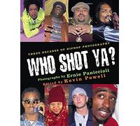 Who Shot Ya?: Three Decades of Hiphop Photography