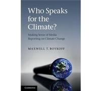 Who Speaks for the Climate - Maxwell T. University of Colorado Boulder Boykoff - Cambridge University Press - Livre en Anglais - Hardback Maxwell T. University of Colorado Boulder BoykoffMaxwell T. Un