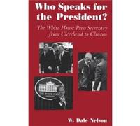 Who Speaks For the President by W. Dale Nelson W. Dale Nelson (Auteur)