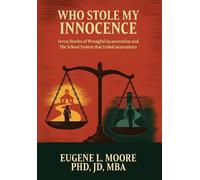 Who Stole My Innocence: Seven Stories of Wrongful Incarceration and The School System that Failed Generations