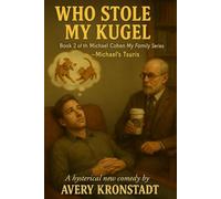 Who Stole my Kugel: Book two of the My Family series Michael Cohen's Tsuris