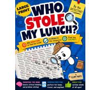 WHO STOLE MY LUNCH?: Large Print Mystery Case - Use Logic, Eliminate Suspects, and Find the Culprit