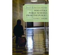 Who Stole Public Schools from the Public? Claudia L. Edwards (Auteur)