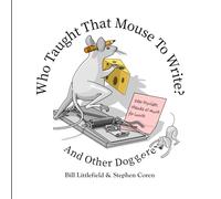 Who Taught That Mouse to Write? And Other Doggerel