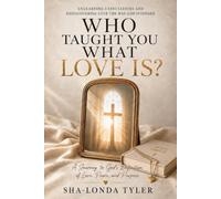 Who Taught You What Love is?: Unlearning Expectations and Rediscovering Love the Way God Intended