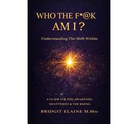 Who The F*@K Am I?: Understanding The Shift Within