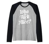 Who The Fuck is Alice Bold Typographie Humour Dictons drôles Manche Raglan