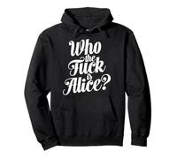 Who The Fuck is Alice Bold Typographie Humour Dictons drôles Sweat à Capuche