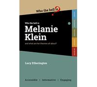 Who the Hell is Melanie Klein?: And what are her theories on psychology all about?