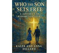 Who the Son Sets Free: A January 6th Redemption Story