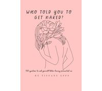 Who Told You to get Naked?: 100 questions to ask yourself before having premarital sex.