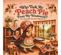 Who Took My Peach Pie From My Windowsill?: A Peachville Whodunit Mystery
