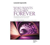 Who wants to learn forever. Why and how continuous learning is reshaping education and career