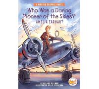 Who Was a Daring Pioneer of the Skies?: Amelia Earhart: A Who HQ Graphic Novel