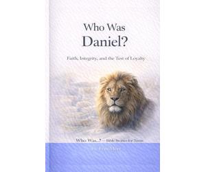 Who Was Daniel?: Faith, Integrity, and the Test of Loyalty