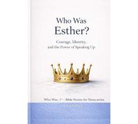 Who Was Esther?: Courage, Identity, and the Power of Speaking Up