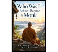 Who Was I Before I Became a Monk
