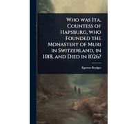 Who was Ita, Countess of Hapsburg, who Founded the Monastery of Muri in Switzerland, in 1018, and Died in 1026?