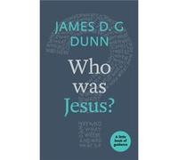 Who Was Jesus James D G Dunn, (Auteur)