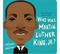 Who Was Martin Luther King Jr. A Who Was Board Book by Who HQ Who HQ (Auteur)