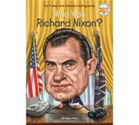 Who HQ – Who Was Richard Nixon?