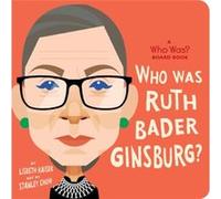 Who Was Ruth Bader Ginsburg A Who Was Board Book by Who HQ Who HQ (Auteur)
