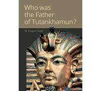Who Was the Father of Tutankhamun?