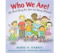 Who We Are All About Being the Same and Being Different by Robie H Harris & Illustrated by Nadine Bernard Westcott Robie H Harris Illustrated by Nadine Bernard Westcott (Auteur)