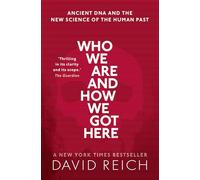Who We Are and How We Got Here: Ancient DNA and the new science of the human past