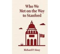 Who We Met On The Way To Stanford: A Father's Memoir