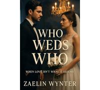 Who Weds Who: When Love Isn’t What It Seems