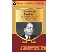 Who Were The Shudras?: How They Came To Be The Fourth Varna In The Indi-Aryan Society