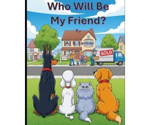 Who Will Be My Friend?: Making new friends, just the way you are