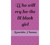 Who will cry for the lil black girl