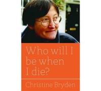 Who Will I Be When I Die? (Paperback) Christine Bryden, (Auteur)